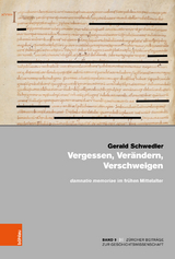 Vergessen, Verändern, Verschweigen und damnatio memoriae im frühen Mittelalter - Gerald Schwedler