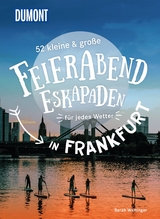 52 kleine & große Feierabend-Eskapaden in Frankfurt am Main - Sarah Waltinger