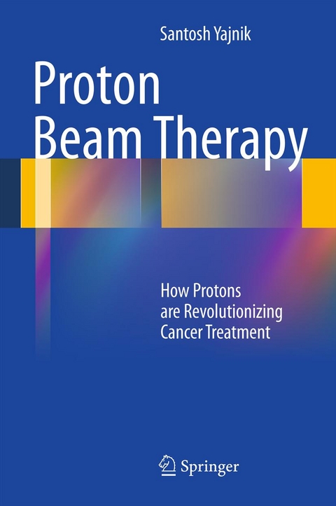 Proton Beam Therapy - Santosh Yajnik