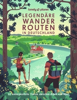 Lonely Planet Bildband Legendäre Wanderrouten in Deutschland - Muriel Brunswig, Matthias Eickhoff, Julia Reichardt, Isa Ducke, Sylvia Pollex, Oliver Fülling, Moritz Jacobi, Natascha Thoma, Agnes Fazekas, Nadine Ormo, Marion Hahnfeldt, Caroline Michel, Monika Herbst, Nina Gabriele Kramm, Aylin Krieger, Jörg Dauscher, Rebecca Maria Salentin, Sabine Schwieder, Michael Bussmann & Gabriele Tröger