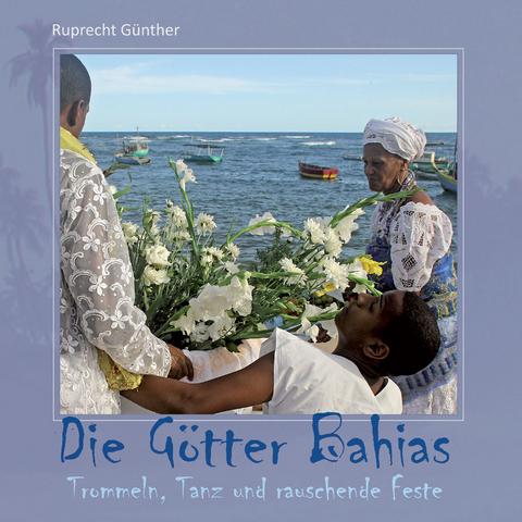 Die Götter Bahias - Günther Ruprecht