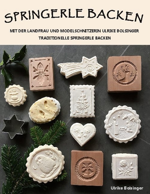 Springerle backen - Ulrike Bolsinger