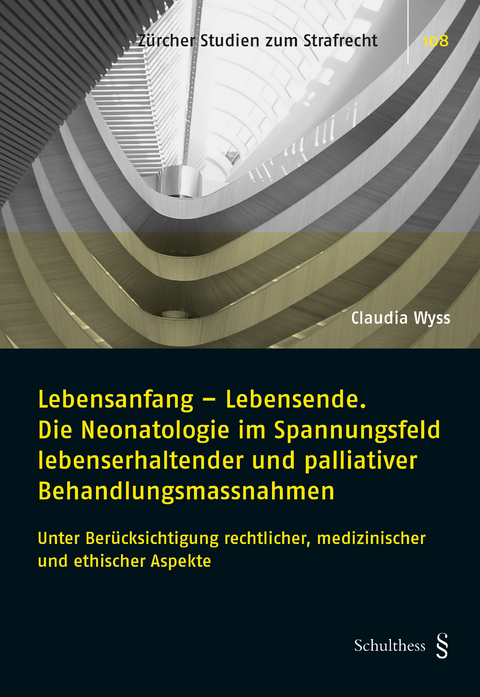 Lebensanfang - Lebensende. Die Neonatologie im Spannungsfeld lebenserhaltender und palliativer Behandlungsmethoden - Claudia Wyss