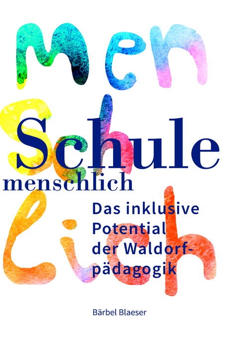 Schule – menschlich - Bärbel Blaeser