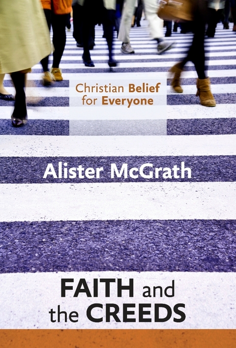 Christian Belief for Everyone: Faith and Creeds -  Alister Mcgrath