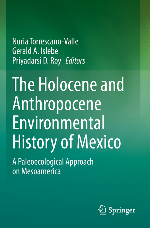 The Holocene and Anthropocene Environmental History of Mexico - 