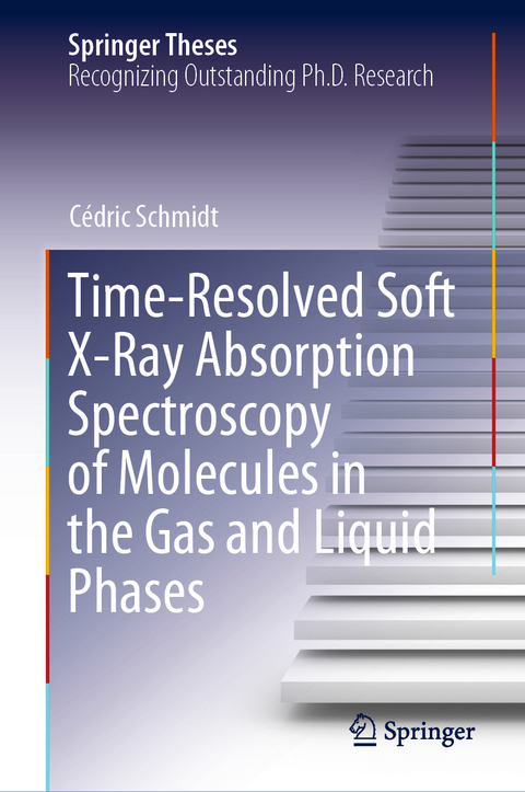 Time-Resolved Soft X-Ray Absorption Spectroscopy of Molecules in the Gas and Liquid Phases - Cédric Schmidt