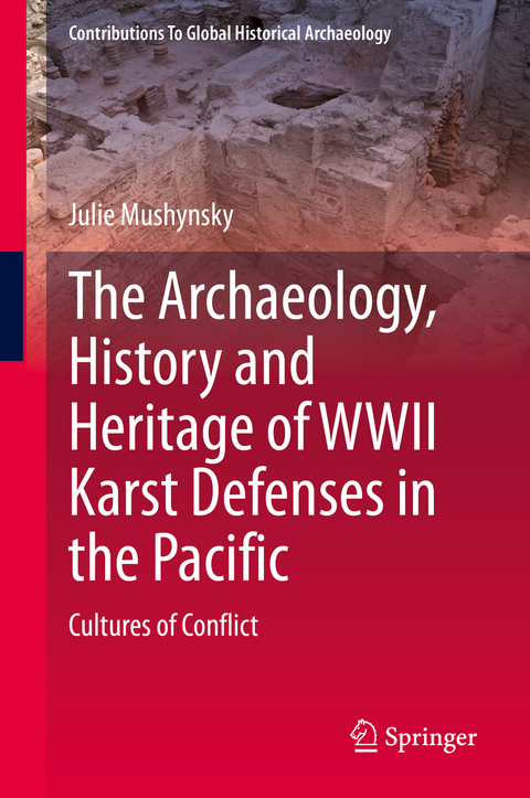 The Archaeology, History and Heritage of WWII Karst Defenses in the Pacific - Julie Mushynsky