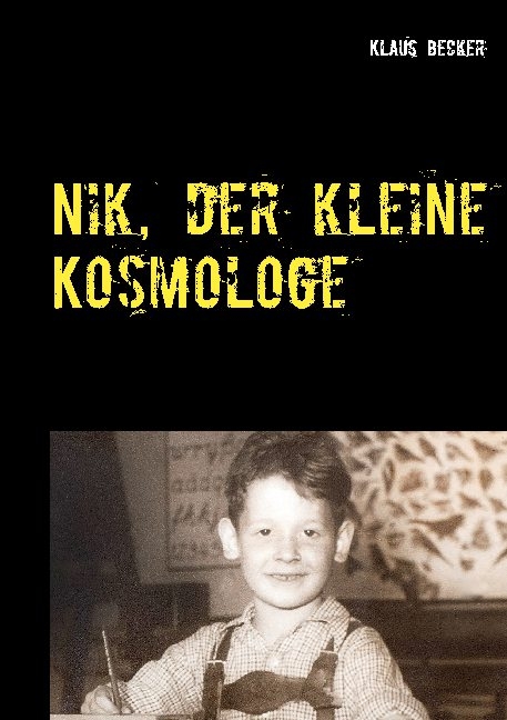 Nik, der kleine Kosmologe - Klaus Becker