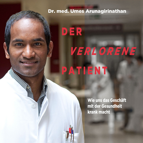 Der verlorene Patient - Umes Arunagirinathan, Doris Mendlewitsch