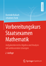 Vorbereitungskurs Staatsexamen Mathematik - Bullach, Dominik; Funk, Johannes