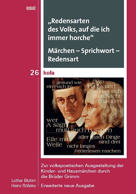 „Redensarten des Volks, auf die ich immer horche“. Märchen – Sprichwort – Redensart - Lothar Bluhm, Heinz Rölleke