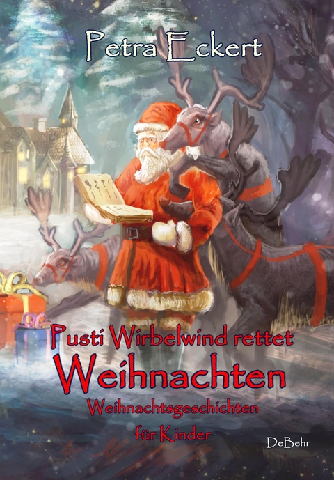 Pusti Wirbelwind rettet Weihnachten - Weihnachtsgeschichten für Kinde - Petra Eckert