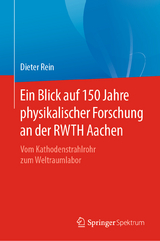 Ein Blick auf 150 Jahre physikalischer Forschung an der RWTH Aachen - Dieter Rein