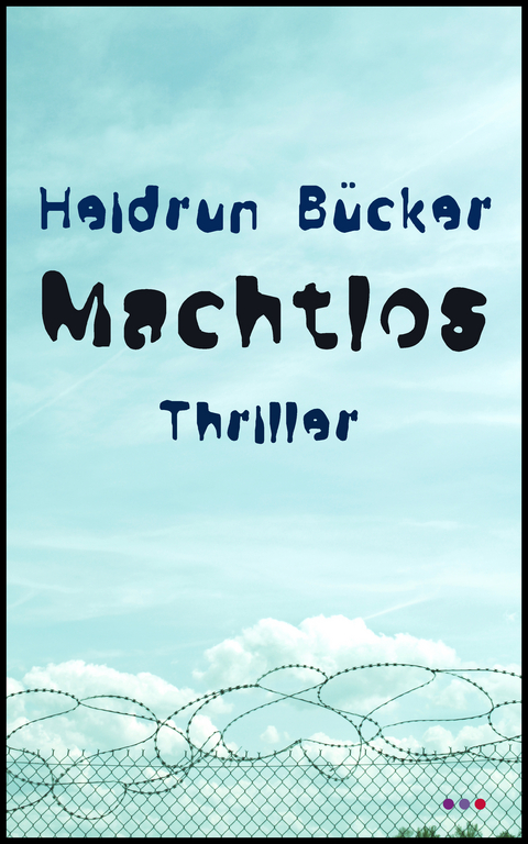 Machtlos - Heidrun Bücker