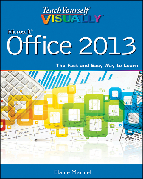 Teach Yourself VISUALLY Office 2013 - Elaine Marmel