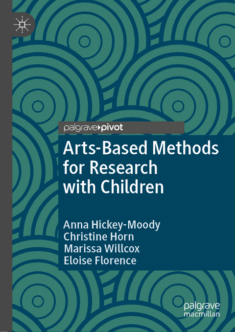 Arts-Based Methods for Research with Children - Anna Hickey-Moody, Christine Horn, Marissa Willcox, Eloise Florence