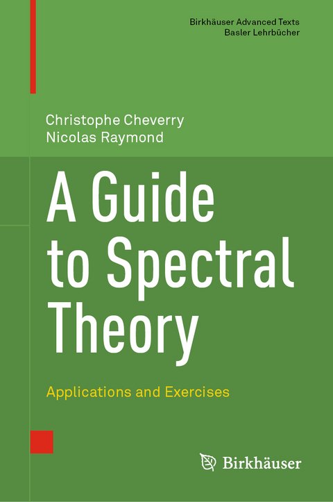 A Guide to Spectral Theory - Christophe Cheverry, Nicolas Raymond