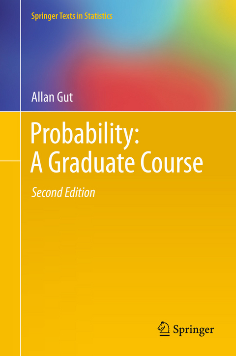 Probability: A Graduate Course -  Allan Gut