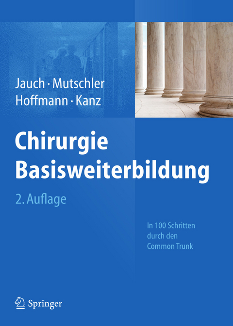 Chirurgie Basisweiterbildung -  Karl-Walter Jauch,  Wolf Mutschler,  Johannes N. Hoffmann,  Karl-Georg Kanz