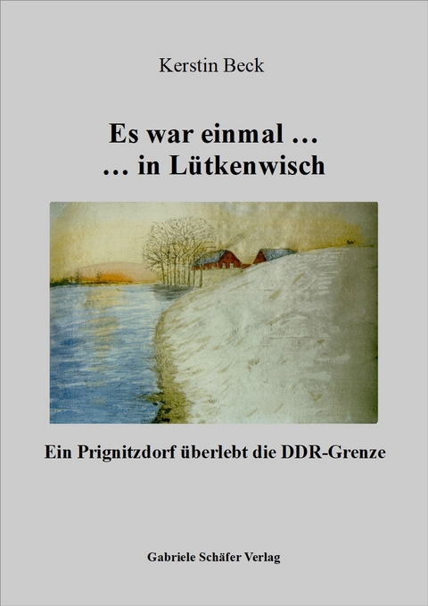 Es war einmal ... in Lütkenwisch - Kerstin Beck