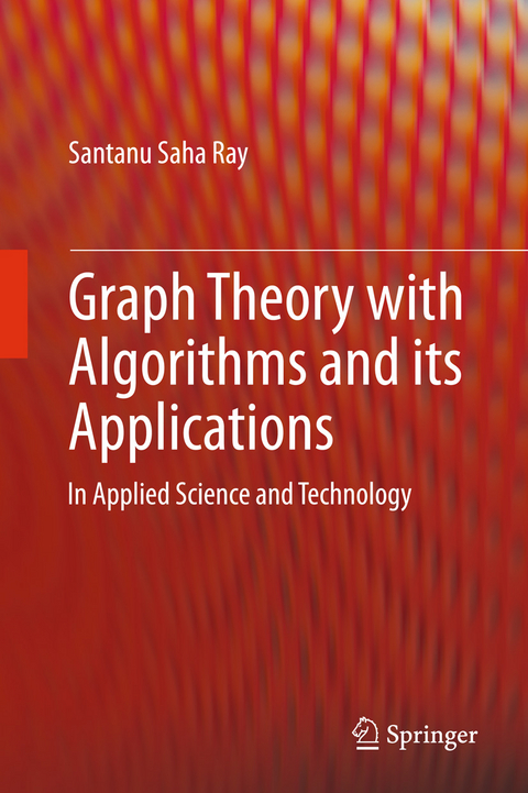 Graph Theory with Algorithms and its Applications - Santanu Saha Ray