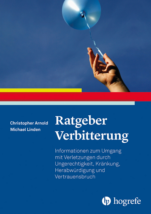 Ratgeber Verbitterung - Christopher Patrick Arnold, Michael Linden