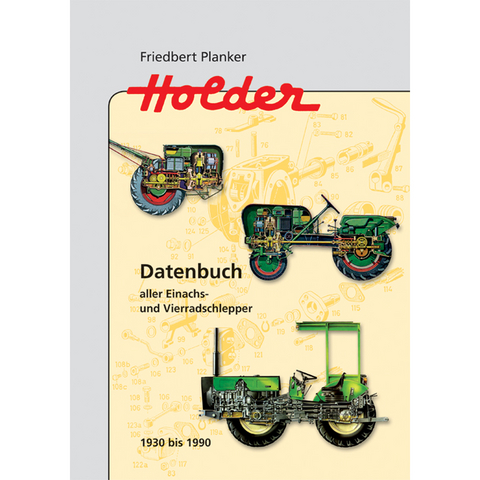 Holder - Datenbuch aller Einachs- und Vierradschlepper 1930 bis 1990 - Friedbert Planker