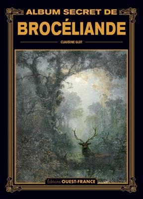 Album secret de Brocéliande - Claudine Glot