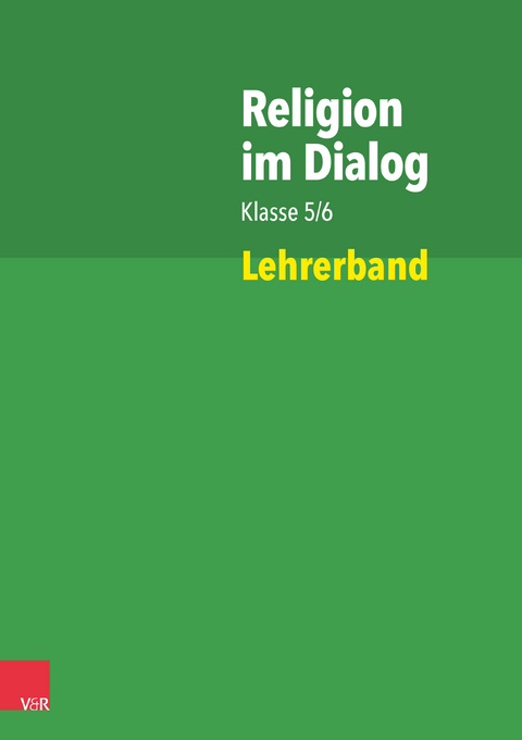 Religion im Dialog Klasse 5/6 - Susanne Bürig-Heinze, Rainer Goltz, Christiane Rösener, Beate Wenzel