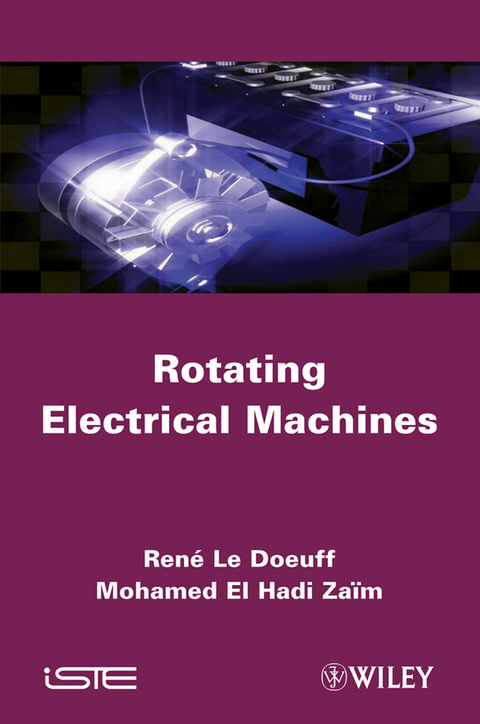 Rotating Electrical Machines - René Le Doeuff, Mohamed El Hadi Zaïm