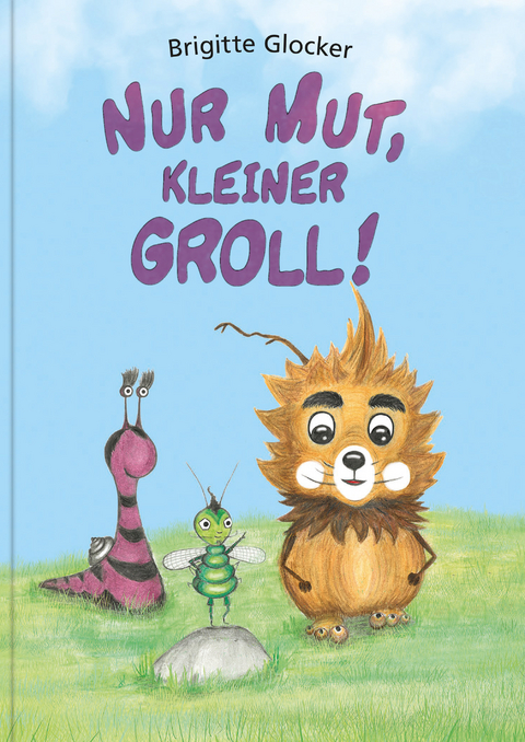 Nur Mut, kleiner Groll! - Brigitte Glocker