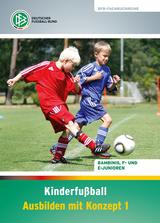 Kinderfußball – Ausbilden mit Konzept 1 - Schomann, Paul; Bode, Gerd; Vieth, Norbert