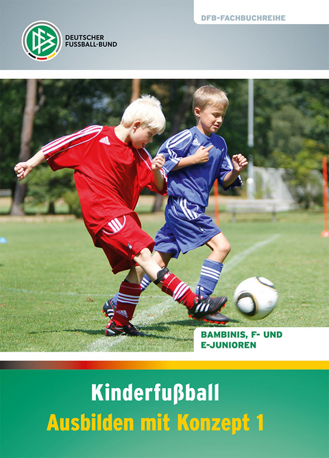 Kinderfußball – Ausbilden mit Konzept 1 - Paul Schomann, Gerd Bode, Norbert Vieth