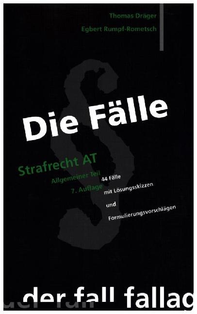 Die Fälle. Strafrecht AT - Thomas Dräger, Egbert Rumpf-Rometsch