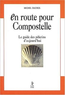 EN ROUTE POUR COMPOSTELLE -  DUCROS MICHEL