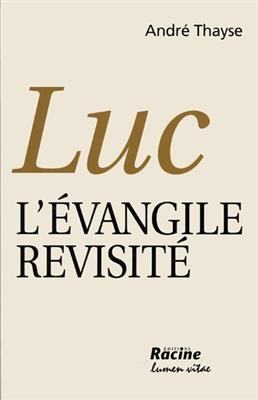 Luc : l'Evangile revisité - André (1940-....) Thayse