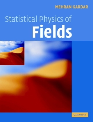 Statistical Physics of Fields -  Mehran Kardar