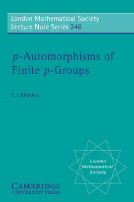 p-Automorphisms of Finite p-Groups -  Evgenii I. Khukhro