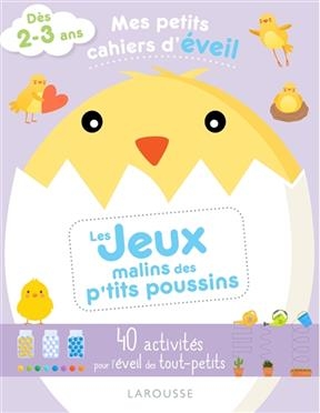 Les jeux malins des p'tits poussins : 40 activités pour l'éveil des tout-petits : dès 2-3 ans - Marie Costa