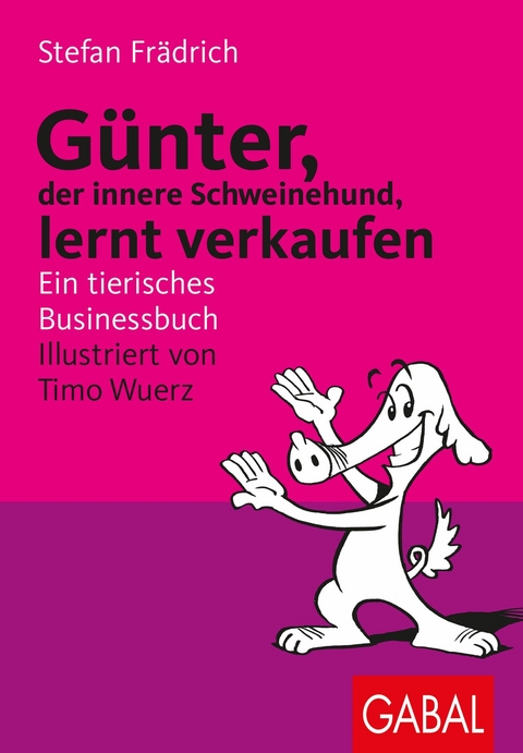 Günter, der innere Schweinehund, lernt verkaufen - Stefan Frädrich