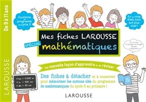 Mes fiches Larousse spécial mathématiques : de 9 à 11 ans