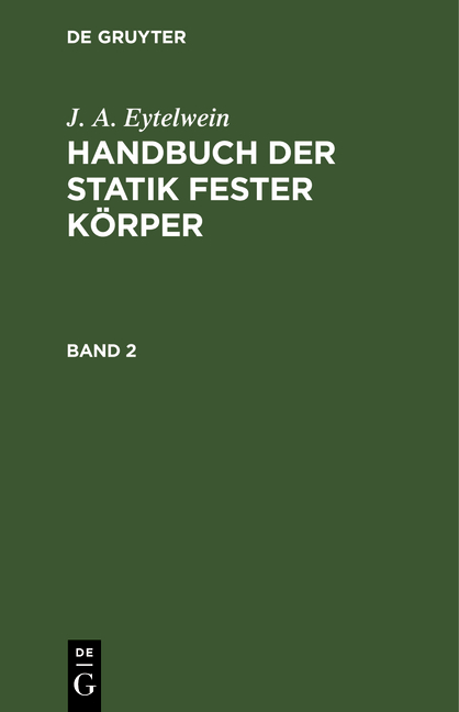 J. A. Eytelwein: Handbuch der Statik fester Körper / J. A. Eytelwein: Handbuch der Statik fester Körper. Band 2 - J. A. Eytelwein