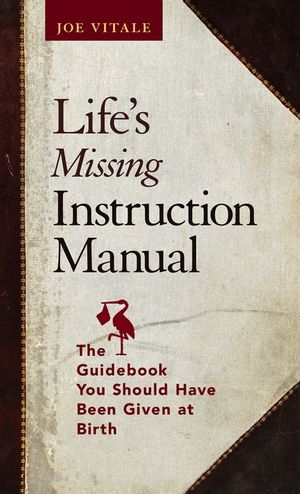 Life's Missing Instruction Manual - Joe Vitale