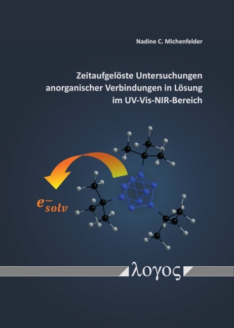 Zeitaufgelöste Untersuchungen anorganischer Verbindungen in Lösung im UV-Vis-NIR-Bereich - Nadine C. Michenfelder