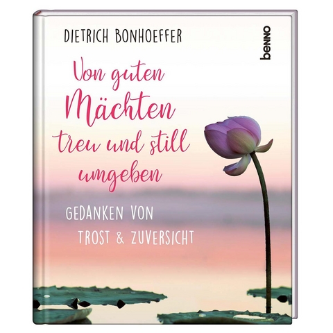 Von guten Mächten treu und still umgeben - Dietrich Bonhoeffer