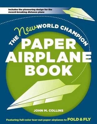 New World Champion Paper Airplane Book -  John M. Collins