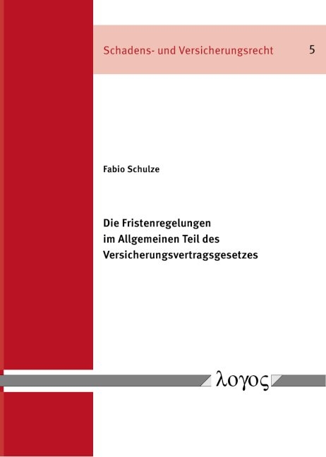 Die Fristenregelungen im Allgemeinen Teil des Versicherungsvertragsgesetzes - Fabio Schulze