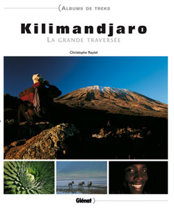 Kilimandjaro : la grande traversée - Christophe Raylat