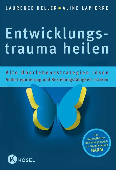 Entwicklungstrauma heilen - Laurence Heller, Aline Lapierre